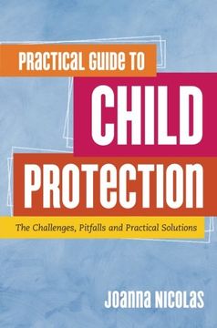 portada Practical Guide to Child Protection: The Challenges, Pitfalls and Practical Solutions (en Inglés)