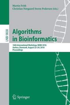 portada Algorithms in Bioinformatics: 16th International Workshop, Wabi 2016, Aarhus, Denmark, August 22-24, 2016. Proceedings (en Inglés)
