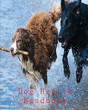 portada Dog Health Handbook. An Organiser; A Reference; A Guide; A Record; An Inspiration, and a Useful Tool for Every dog Owner. (in English)