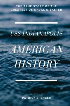portada American History, USS Indianapolis: The True Story of the Greatest US Naval Disaster (Incredible Secrets of WWII) (en Inglés)