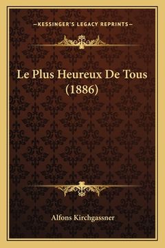 portada Le Plus Heureux De Tous (1886) (in French)