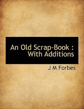 portada an old scrap-book: with additions (en Inglés)