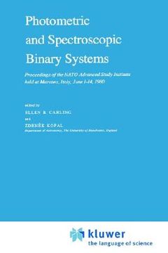 portada photometric and spectroscopic binary systems: proceedings of the nato advanced study institute held at maratea, italy, june 1 14, 1980