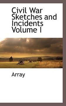 portada Civil war Sketches and Incidents Volume i (en Inglés)