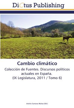 portada Cambio climático: Colección de Fuentes. Discursos políticos actuales en España. (IX Legislatura, 2011 / Tomo 6)