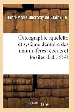 portada Ostéographie Comparée Du Squelette Et Du Système Dentaire Des Mammifères Tome 1 Atlas (en Francés)