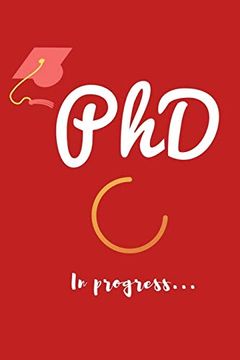 portada Phd in Progress. Funny Gift Idea for phd Female Student and Graduations | for phd Degree & Dissertation Defense Fans | Quotes About Graduations. 