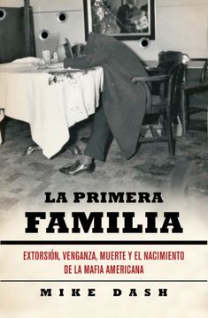 portada La Primera Familia: Extorsión, Venganza, Muerte y el Nacimiento de la Mafia Americana (Historia)