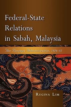 portada federal-state relations in sabah, malaysia: the berjaya administration, 1976-85 (en Inglés)