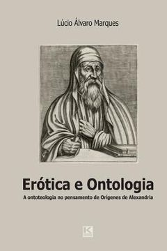 portada Erótica e ontologia: A questão da ontoteologia no pensamento de Orígenes de Alexandria em diálogo com Heidegger, Levinas e Marion (en Portugués)