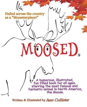portada Moosed: A humorous, illustrated, fun filled book for all ages, starring the most famous and fantastic animal in North America, the Moose