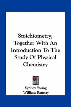 portada stoichiometry; together with an introduction to the study of physical chemistry (en Inglés)