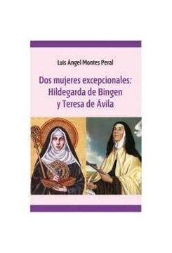 portada Dos Mujeres Excepcionales: Hildegarda de Bingen y Teresa de Ávila (in Spanish)