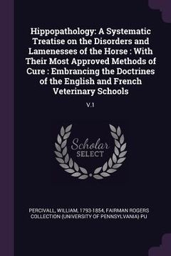portada Hippopathology: A Systematic Treatise on the Disorders and Lamenesses of the Horse: With Their Most Approved Methods of Cure: Embranci (in English)