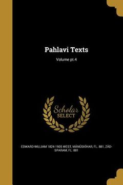 portada Pahlavi Texts; Volume pt.4 (en Inglés)