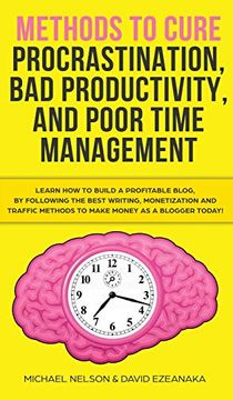 portada Methods to Cure Procrastination, bad Productivity, and Poor Time Management: Learn how to Stop Procrastinating With a Simple Equation, Made to Increase Focus, Hypnosis, and More Hacks you Need to Know 