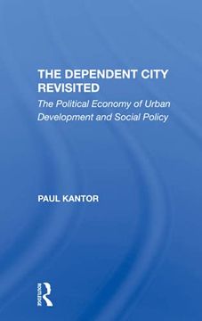 portada The Dependent City Revisited: The Political Economy of Urban Development and Social Policy (en Inglés)