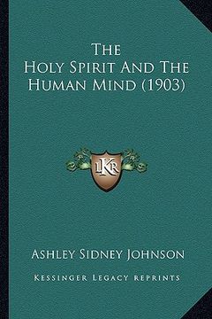 portada the holy spirit and the human mind (1903) (en Inglés)
