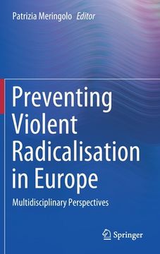 portada Preventing Violent Radicalisation in Europe: Multidisciplinary Perspectives (en Inglés)