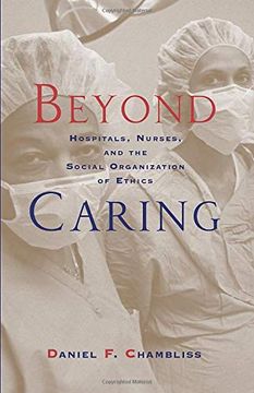 portada Beyond Caring: Hospitals, Nurses, and the Social Organization of Ethics (Morality and Society Series) (in English)