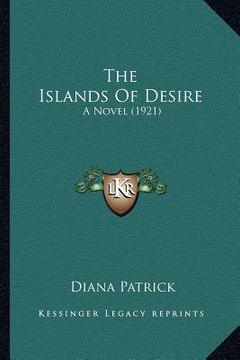 portada the islands of desire: a novel (1921) (en Inglés)
