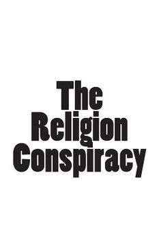 portada The Religion Conspiracy (in English)