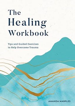portada The Healing Workbook: Tips and Guided Exercises to Help Overcome Trauma