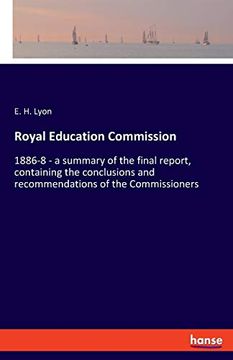 portada Royal Education Commission: 1886-8 - a Summary of the Final Report, Containing the Conclusions and Recommendations of the Commissioners (en Inglés)