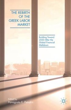portada The Rebirth of the Greek Labor Market: Building Toward 2020 After the Global Financial Meltdown (en Inglés)