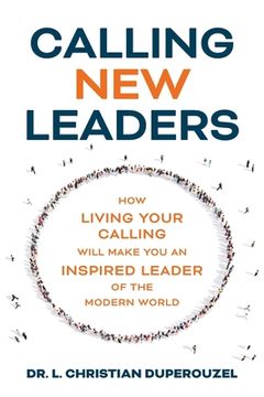 portada Calling New Leaders: How Living Your Calling Will Make You An Inspired Leader of the Modern World (en Inglés)