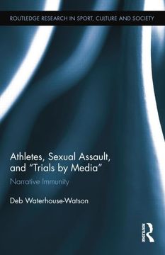 portada Athletes, Sexual Assault, and Trials by Media: Narrative Immunity (Routledge Research in Sport, Culture and Society) (en Inglés)