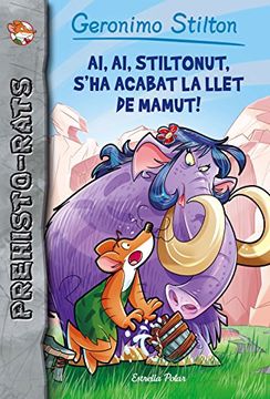 portada Ai, ai, Stiltonut, s'ha acabat la llet de mamut!: Prehisto-rats 14 (Catalan Edition)