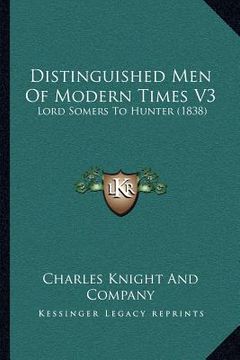 portada distinguished men of modern times v3: lord somers to hunter (1838) (en Inglés)