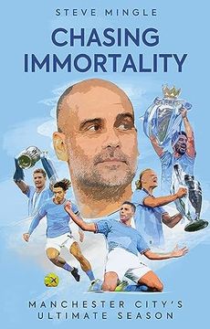portada Chasing Immortality: Manchester City's Ultimate Season (en Inglés)