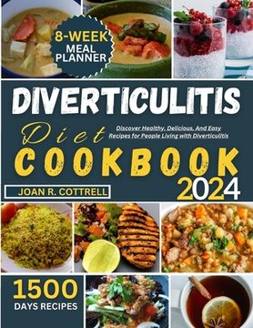 Diverticulitis Diet Cookbook: Discover Healthy, Delicious, And Easy Recipes for People Living with Diverticulitis (en Inglés)