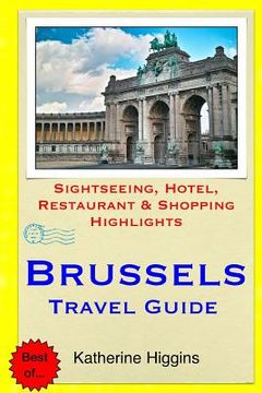 portada Brussels Travel Guide: Sightseeing, Hotel, Restaurant & Shopping Highlights (en Inglés)