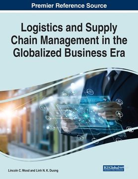 portada Logistics and Supply Chain Management in the Globalized Business Era (en Inglés)