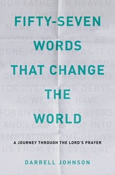 portada Fifty-Seven Words That Change the World: A Journey Through the Lord'S Prayer (en Inglés)