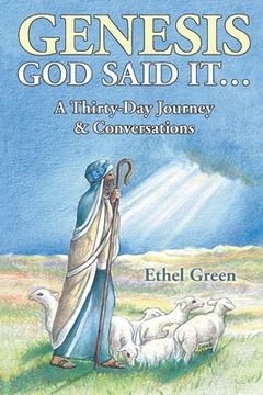 portada Genesis God Said It. . .: A Thirty-Day Journey & Conversations (in English)