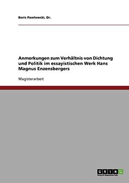 portada Anmerkungen zum Verhältnis von Dichtung und Politik im essayistischen Werk Hans Magnus Enzensbergers (German Edition)
