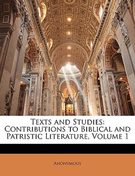 portada texts and studies: contributions to biblical and patristic literature, volume 1