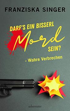 portada Darf s ein Bisserl Mord Sein - Wahre Verbrechen (en Alemán)