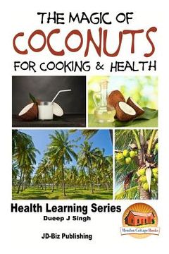 portada The Magic of Coconuts For Cooking and Health (en Inglés)