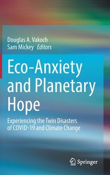 portada Eco-Anxiety and Planetary Hope: Experiencing the Twin Disasters of Covid-19 and Climate Change (en Inglés)