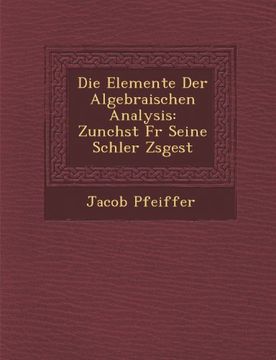 portada Die Elemente Der Algebraischen Analysis: Zunchst Fr Seine Schler Zsgest