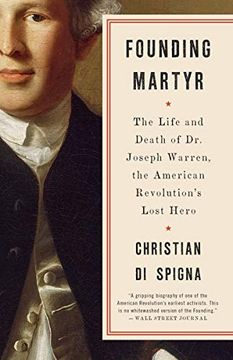 portada Founding Martyr: The Life and Death of dr. Joseph Warren, the American Revolution's Lost Hero (en Inglés)
