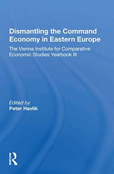portada Dismantling the Command Economy in Eastern Europe: The Vienna Institute for Comparative Economic Studies Yearbook iii (Vienna Institute for Comparative Economic Studies Yearbook, 3) (en Inglés)