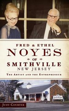 portada Fred & Ethel Noyes of Smithville, New Jersey: The Artist and the Entrepreneur (en Inglés)
