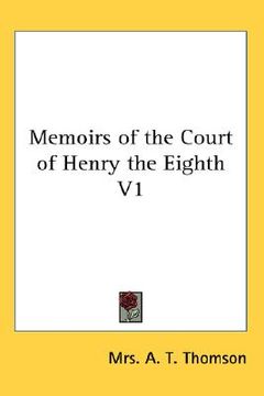 portada memoirs of the court of henry the eighth v1 (en Inglés)