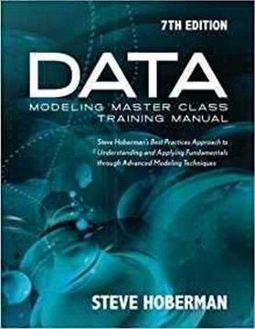 portada Data Modeling Master Class Training Manual 7th Edition: Steve Hoberman's Best Practices Approach to Understanding and Applying Fundamentals Through Advanced Modeling Techniques
